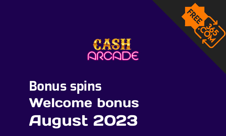Bonus spins from Cash Arcade August 2023, 500 extra spins