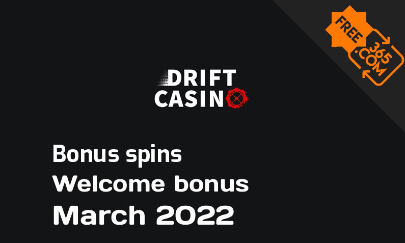 Bonus spins from Drift Casino March 2022, 50 extra bonus spins