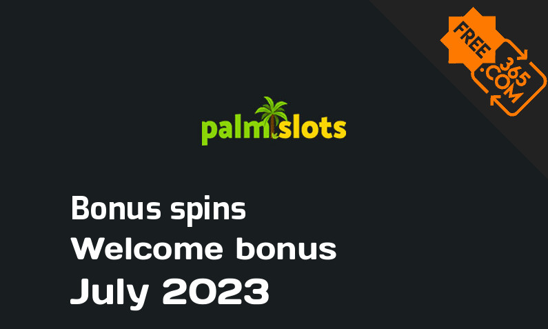 Bonus spins from PalmSlots July 2023, 40 bonus spins