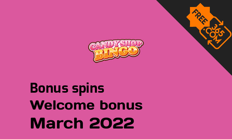 Candy Shop Bingo Casino bonus spins March 2022, 20 bonus spins