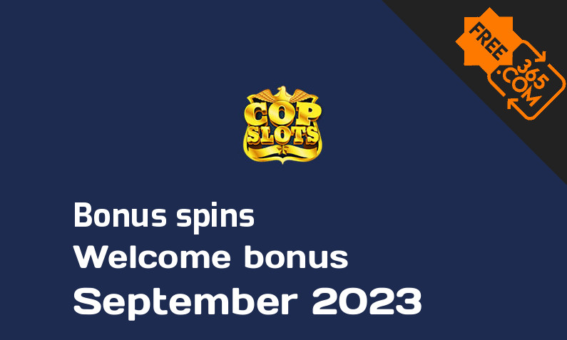 Cop Slots bonus spins September 2023, 500 extra spins