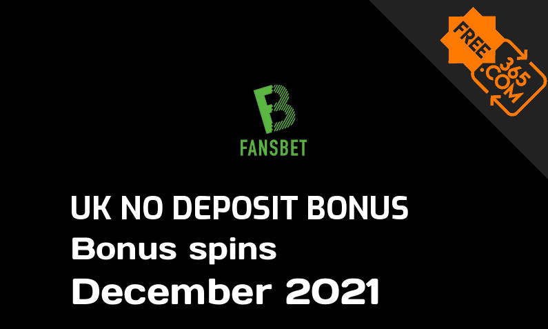 Fansbet Casino bonus spins no deposit for UK players December 2021, 10 bonus spins no deposit UK