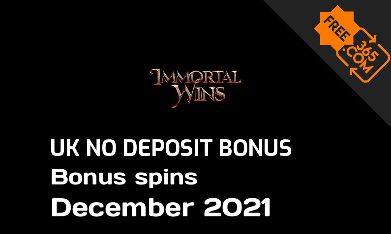 Immortal Wins UK no deposit extra spins December 2021, 20 bonus spins no deposit UK