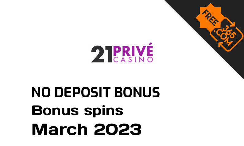 Latest 21 Prive Casino extra spin with no deposit requirement March 2023, 10 no deposit bonus spins