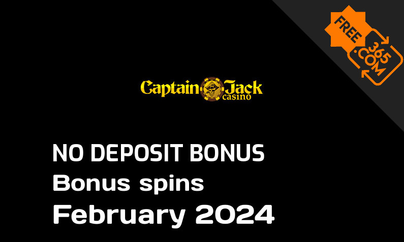 Latest Captain Jack bonus spins no deposit February 2024, 15 no deposit bonus spins