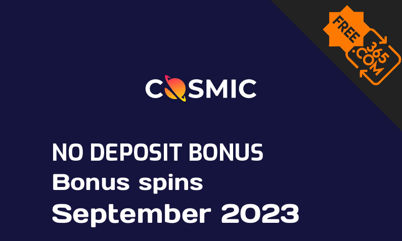Latest CosmicSlot extra spin with no deposit requirement September 2023, 10 no deposit bonus spins