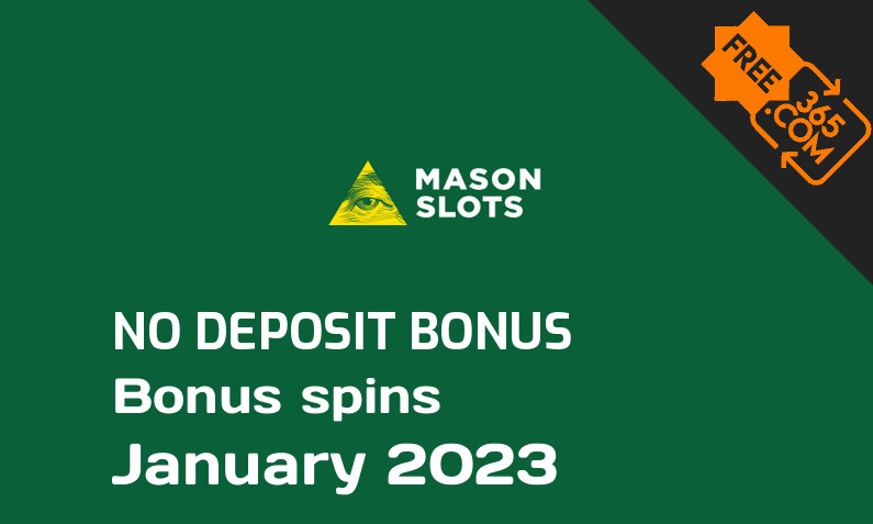 Latest Mason Slots bonus spins no deposit January 2023, 15 no deposit bonus spins