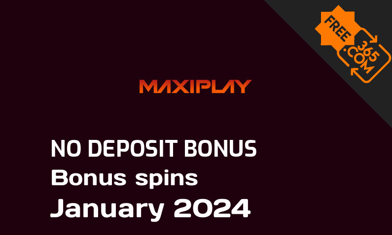 Latest MaxiPlay Casino bonus spins no deposit January 2024, 55 no deposit bonus spins