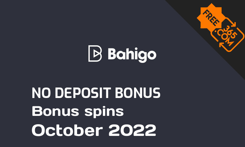 Latest no deposit bonus spins from Bahigo October 2022, 50 no deposit bonus spins