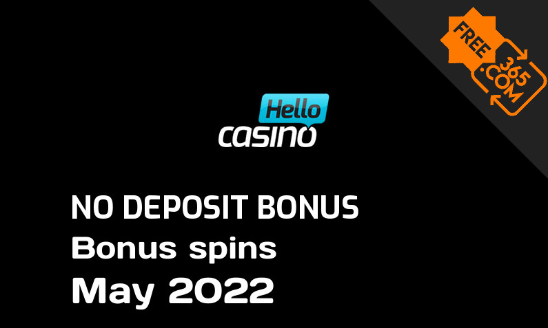 Latest no deposit bonus spins from Hello Casino May 2022, 10 no deposit bonus spins