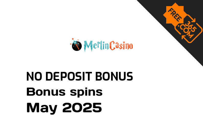 Latest no deposit bonus spins from Merlin Casino May 2025, 20 no deposit bonus spins