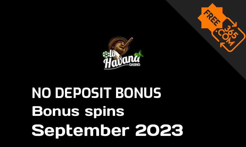 Latest no deposit bonus spins from Old Havana September 2023, 30 no deposit bonus spins