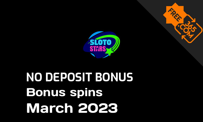 Latest no deposit bonus spins from SlotoStars March 2023, 50 no deposit bonus spins