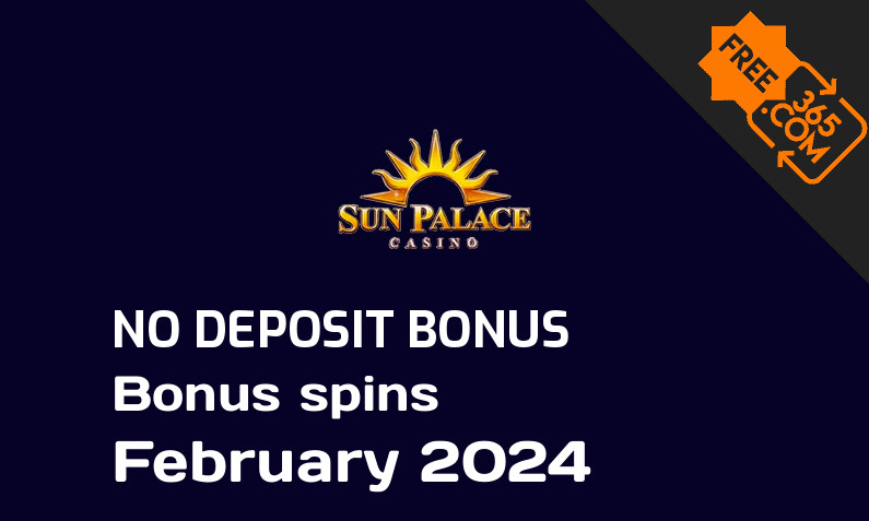 Latest no deposit bonus spins from Sun Palace February 2024, 40 no deposit bonus spins