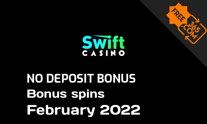 Latest no deposit bonus spins from Swift Casino February 2022, 21 no deposit bonus spins