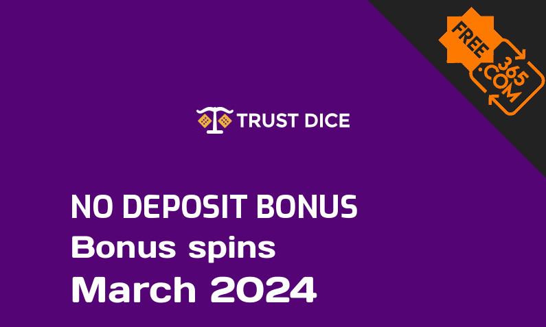Latest no deposit bonus spins from TrustDice, 30 no deposit bonus spins