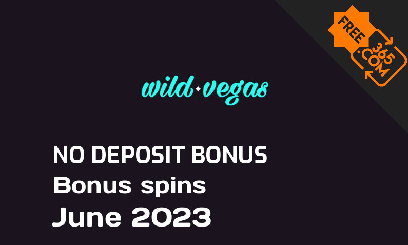 Latest no deposit bonus spins from Wild Vegas Casino June 2023, 15 no deposit bonus spins