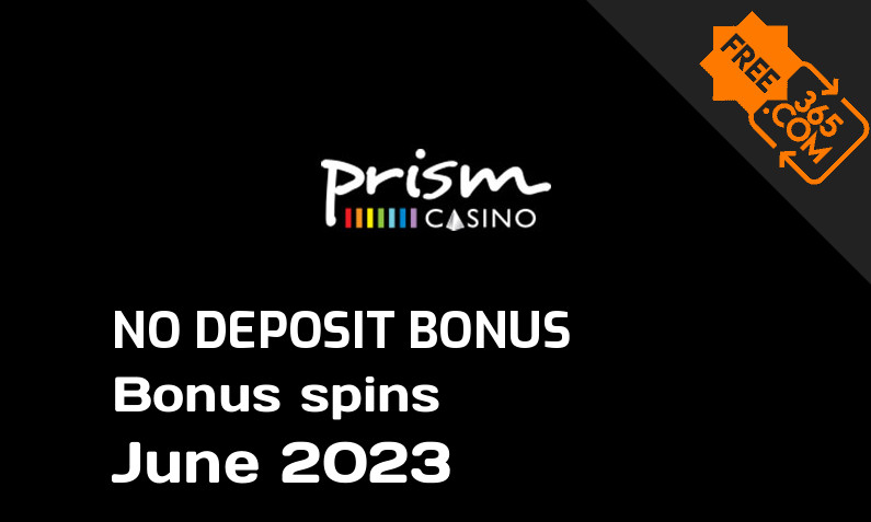 Latest Prism Casino extra spin with no deposit requirement June 2023, 15 no deposit bonus spins