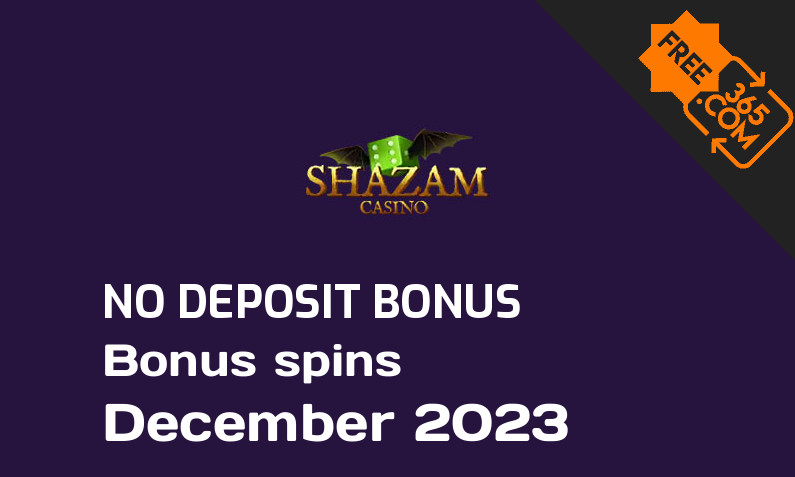 Latest Shazam extra spin with no deposit requirement December 2023, 40 no deposit bonus spins