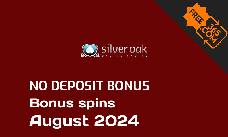 Latest Silver Oak extra spin with no deposit requirement August 2024, 25 no deposit bonus spins