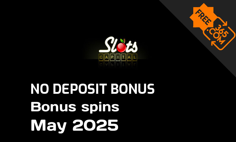 Latest Slots Capital Casino bonus spins no deposit May 2025, 100 no deposit bonus spins