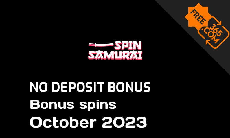 Latest Spin Samurai bonus spins no deposit October 2023, 20 no deposit bonus spins