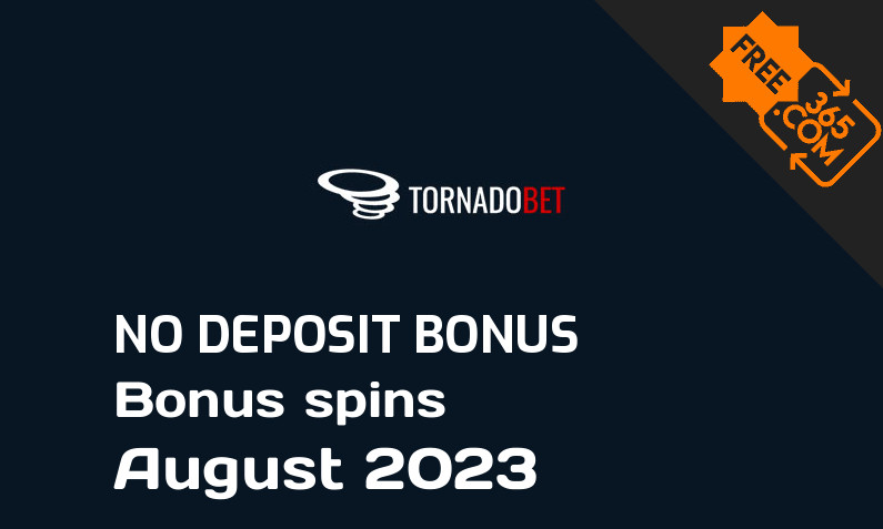 Latest Tornadobet bonus spins no deposit August 2023, 20 no deposit bonus spins