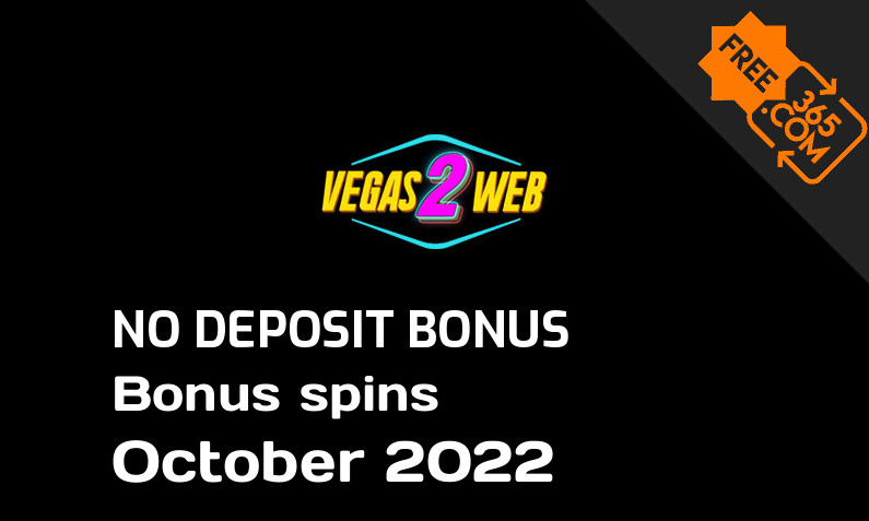 Latest Vegas2Web Casino bonus spins no deposit October 2022, 60 no deposit bonus spins