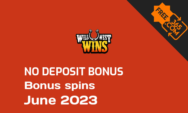 Latest Wild West Wins extra spin with no deposit requirement June 2023, 20 no deposit bonus spins