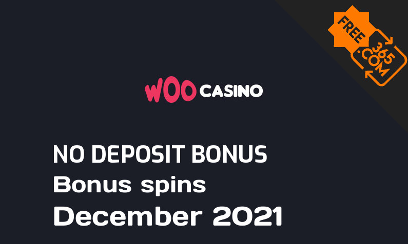 Latest Woo Casino bonus spins no deposit December 2021, 20 no deposit bonus spins