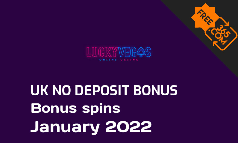 Lucky Vegas bonus spins no deposit for UK players January 2022, 10 bonus spins no deposit UK