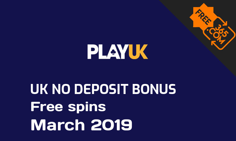 Play UK Casino free spins no deposit for UK players March 2019, 10 free spins no deposit UK