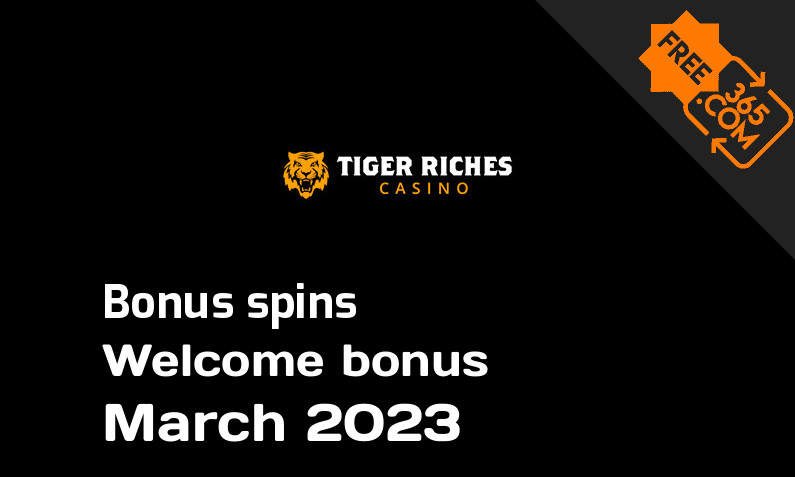 TigerRiches extra bonus spins March 2023, 100 extra spins