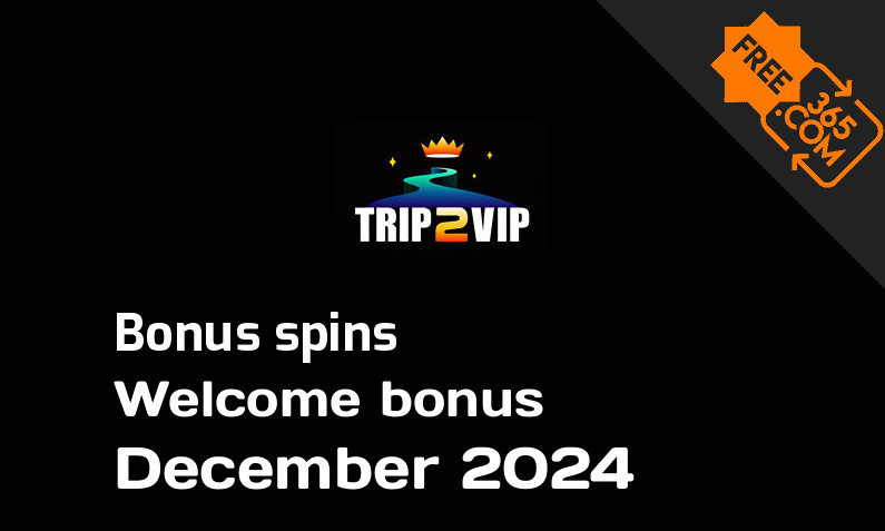 Trip2Vip bonus spins December 2024, 400 bonus spins